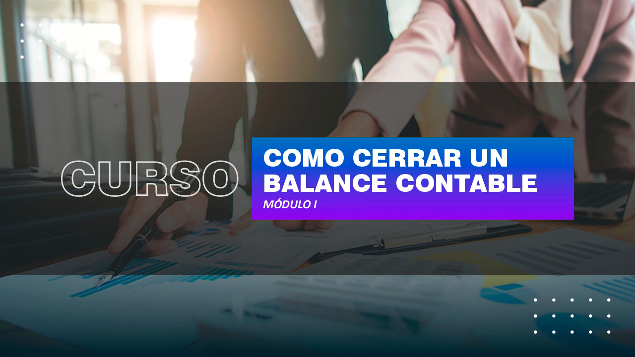 Cómo cerrar un balance contable (Módulo 1 - 2024)